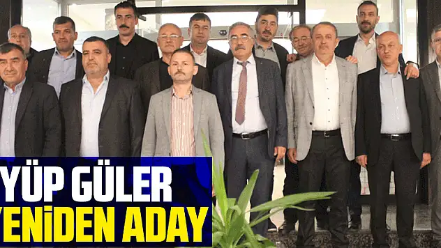 EYÜP GÜLER YENİDEN ADAY