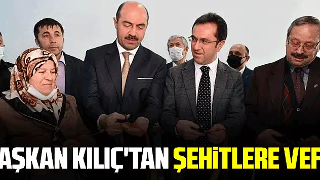 Başkan Kılıç'tan şehitlere vefa