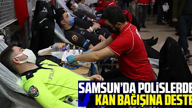 Samsun'da polislerden kan bağışına destek