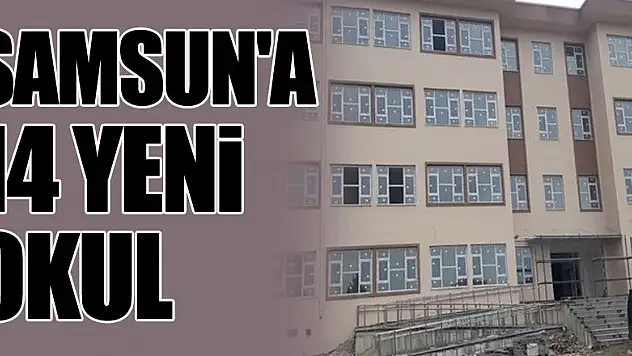 Samsun'a 14 yeni okul