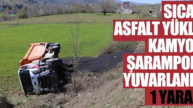 Samsun'da sıcak asfalt yüklü kamyon şarampole yuvarlandı: 1 yaralı