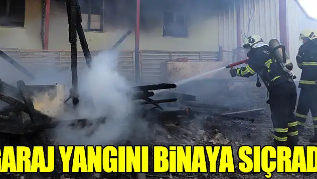 Garaj yangını binaya sıçradı