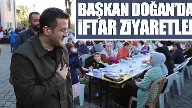 Başkan Doğan'dan iftar ziyaretleri