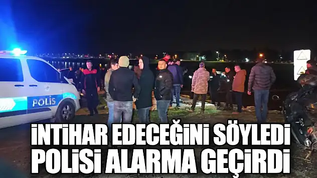 Eşine intihar edeceğini söyledi, polisi alarma geçirdi