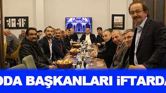 Oda başkanları iftarda buluştu