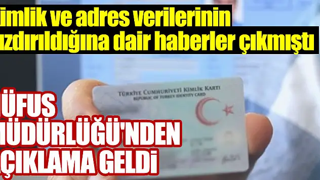 Kimlik ve adres verilerinin sızdırıldığına dair haberler çıkmıştı! Nüfus Müdürlüğü'nden açıklama geldi