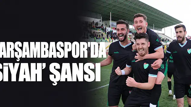 Çarşambaspor'da 'Siyah' Şansı