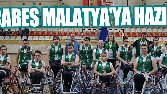 ÇABES MALATYA'YA HAZIR