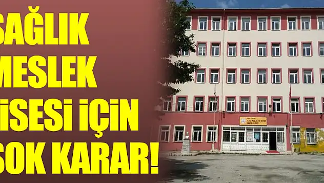Sağlık Meslek Lisesi için şok karar!