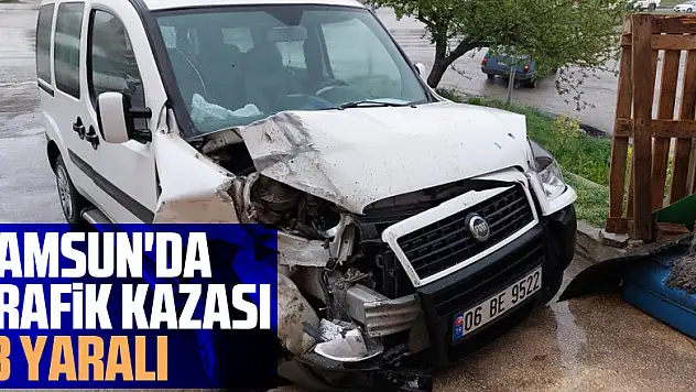 Samsun'da trafik kazası: 3 yaralı