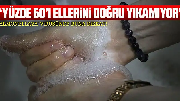 'yüzde 60'ı ellerini doğru yıkamıyor' 