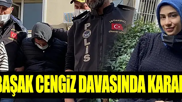 Başak Cengiz davasında karar!