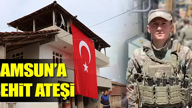 Samsun'a şehit ateşi düştü 