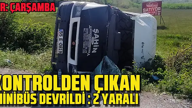 Kontrolden çıkan minibüs devrildi: 2 yaralı