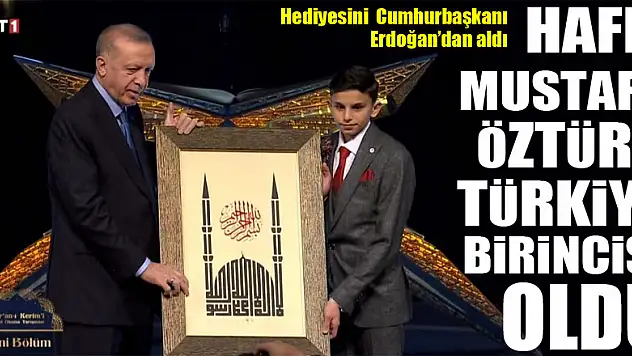 HAFIZ MUSTA ÖZTÜRK TÜRKİYE BİRİNCİSİ OLDU