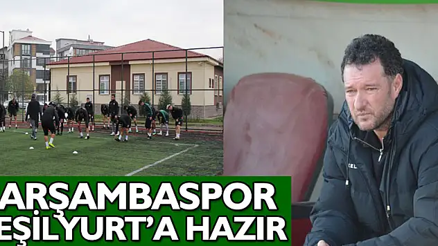 Çarşambaspor Yeşilyurt'a hazır!