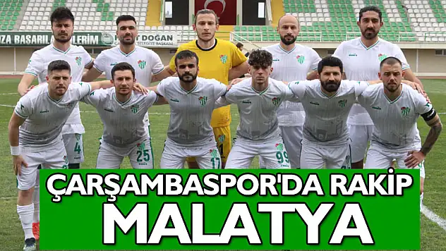 ÇARŞAMBASPOR'DA RAKİP MALATYA
