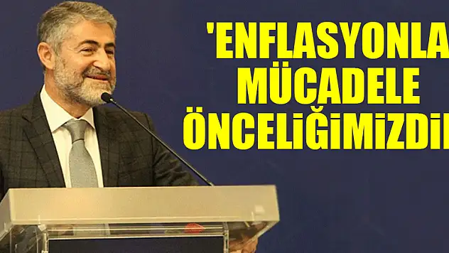 Hazine ve Maliye Bakanı Nebati: 'Enflasyonla mücadele önceliğimizdir'