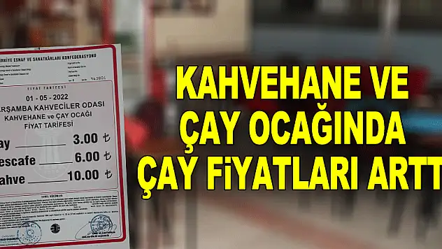 KAHVEHANE VE ÇAY OCAĞINDA ÇAY FİYATLARI ARTTI