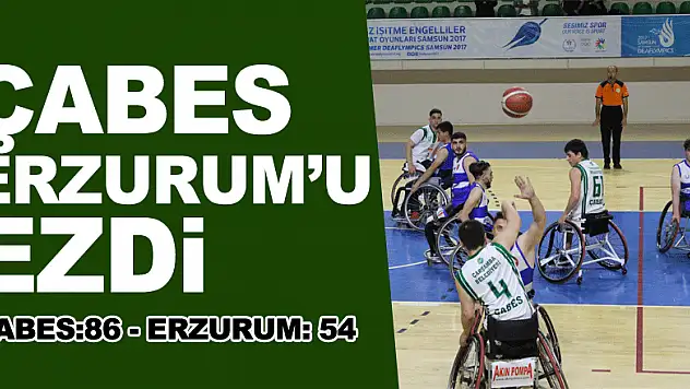 ÇABES ERZURUM'U EZDİ  ÇABES:86- ERZURUM: 54