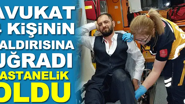 Samsun'da 4 kişinin saldırısına uğrayan avukat hastanelik oldu