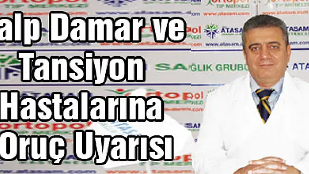 Kalp Damar ve Tansiyon Hastalarına Oruç Uyarısı