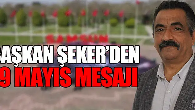 Başkan Şeker'den 19 Mayıs Mesajı