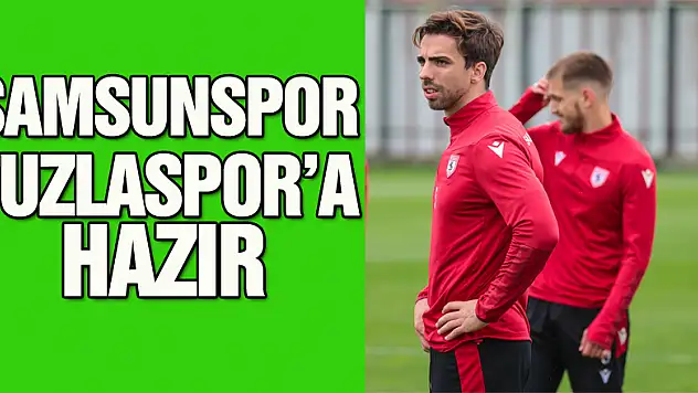 SAMSUNSPOR TUZLASPOR'A HAZIR