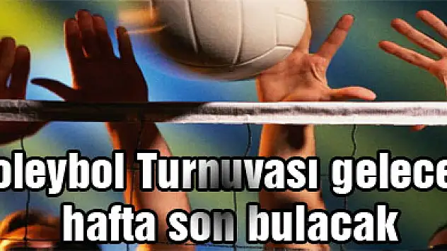 Voleybol Turnuvası gelecek hafta son bulacak