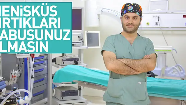 MENİSKÜS YIRTIKLARIKABUSUNUZ OLMASIN Artroskopi yöntemi ile tedavi mümkün