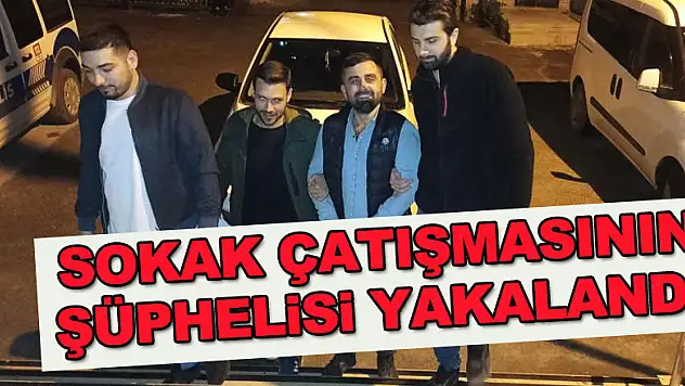 sokak çatışmasının şüphelisi yakalandı