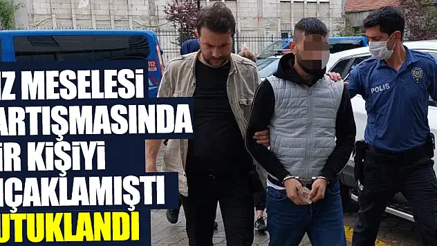 Kız meselesi tartışmasında bir kişiyi bıçaklayan genç tutuklandı