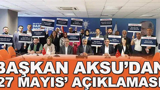 Başkan Aksu'dan '27 Mayıs' açıklaması!