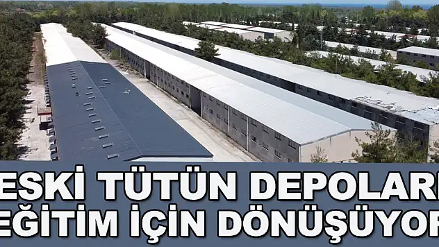 Eski tütün depoları eğitim için dönüşüyor