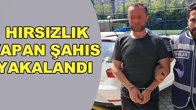 Araçtan hırsızlık yapan şahıs yakalandı