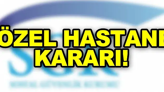 SGK'dan özel hastane kararı! Sınırlama kaldırıldı