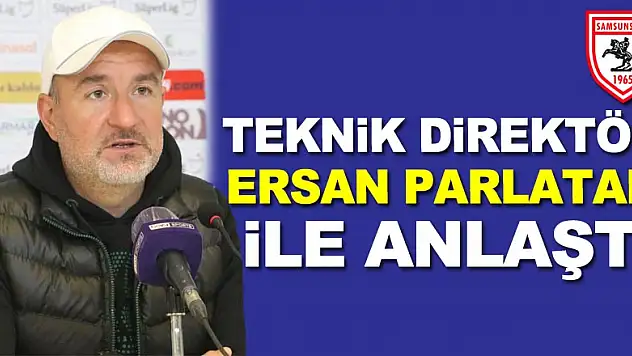 Samsunspor, Teknik Direktör Ersan Parlatan ile anlaştı