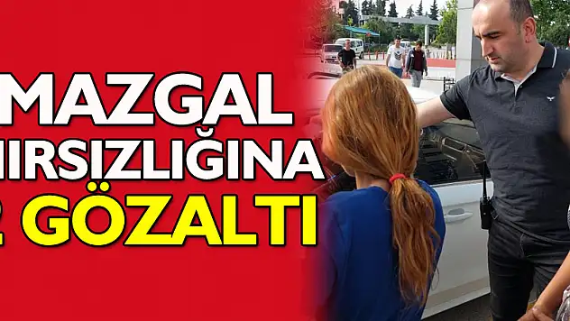 Samsun`da mazgal hırsızlığına 2 gözaltı