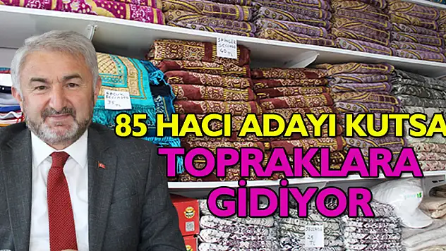 85 HACI ADAYI KUTSAL TOPRAKLARA GİDİYOR