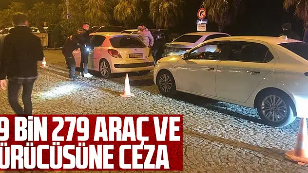 29 bin 279 araç ve sürücüsüne ceza