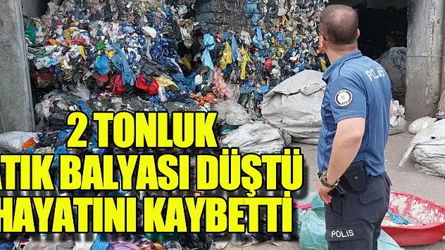 Üzerine 2 tonluk atık balyası düşen kadın öldü