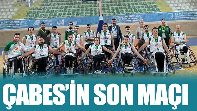 ÇABES'İN SON MAÇI