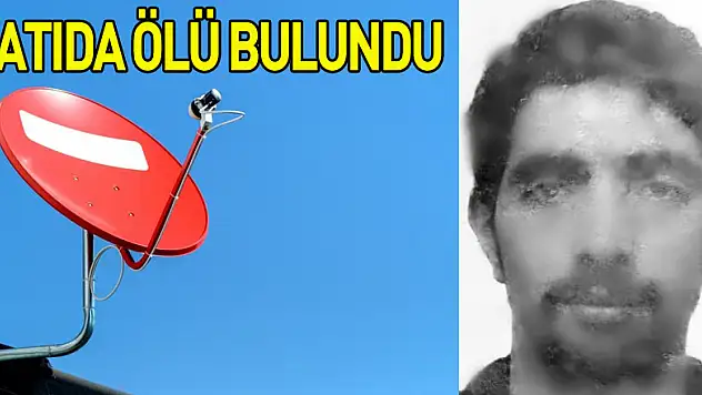 Anten ayarlamak için çıktığı çatıda ölü bulundu