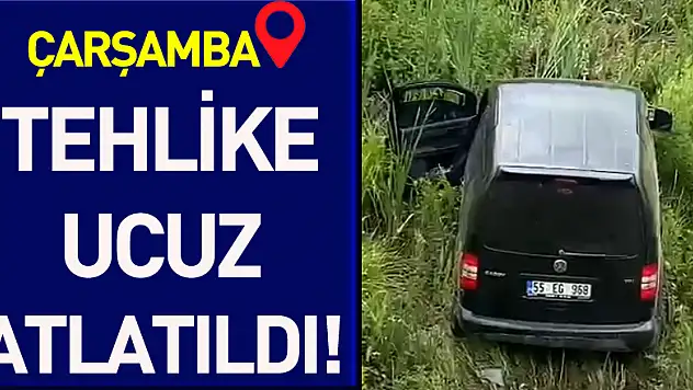 Tehlike ucuz atlatıldı!