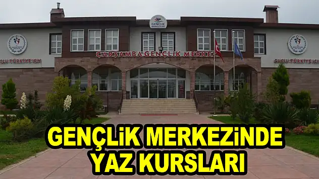 GENÇLİK MERKEZİNDE YAZ KURSLARI