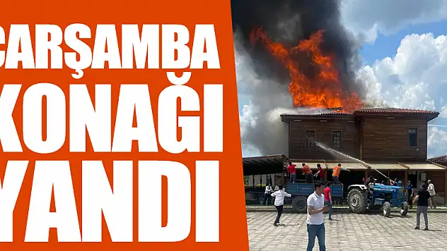 ÇARŞAMBA KONAĞI YANDI