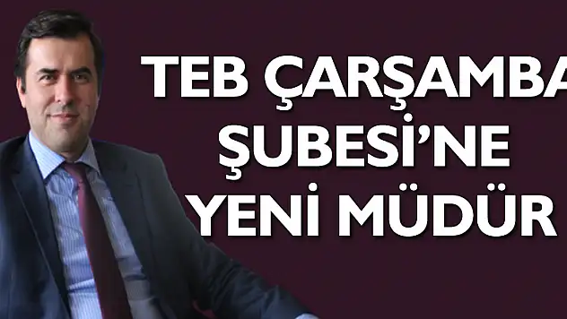 TEB Çarşamba Şubesi'ne Yeni Müdür