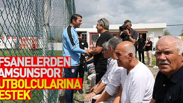 Samsunspor efsanelerinden Samsunspor futbolcularına destek