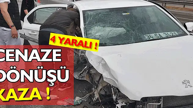 Cenaze dönüşü kaza: 4 yaralı