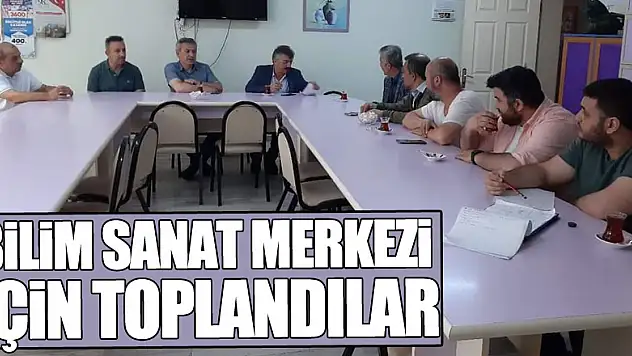 Bilim Sanat Merkezi için toplandılar